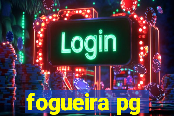 fogueira pg